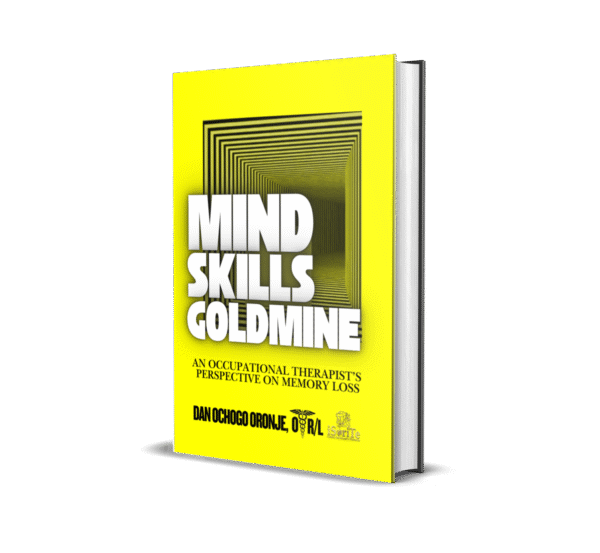 MIND SKILLS GOLDMINE: AN OCCUPATIONAL THERAPIST’S PERSPECTIVE ON MEMORY LOSS
